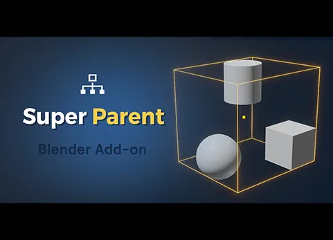 Blender插件 Super Parent v1.5.1 超级父对象管理模型层次结构