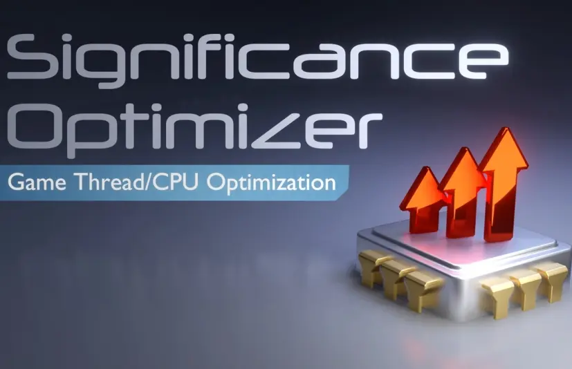 显著性优化器 - 游戏线程/CPU优化 Significance Optimizer - Game Thread CPU Optimization