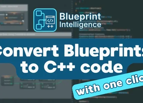 蓝图智能工具 — 自动将蓝图转换为C++代码 - Blueprint Intelligence - Convert Blueprints to C++ code automatically