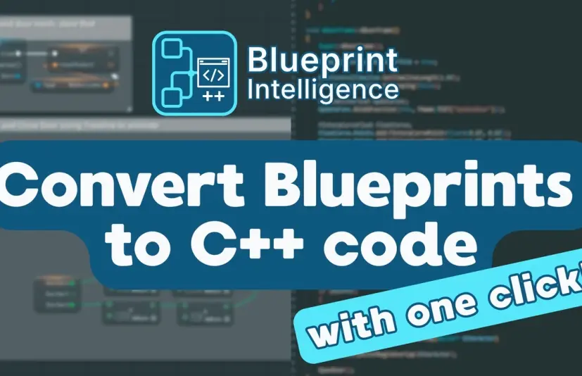 蓝图智能工具 — 自动将蓝图转换为C++代码 - Blueprint Intelligence - Convert Blueprints to ...